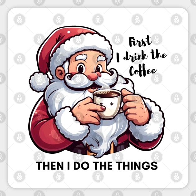 First I Drink The Coffee Then I Do Things Sticker by Etopix